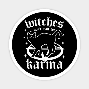 Witches Don't Wait for Karma - Black Cat - Goth Witch Gothic Magnet